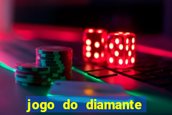 jogo do diamante para ganhar dinheiro